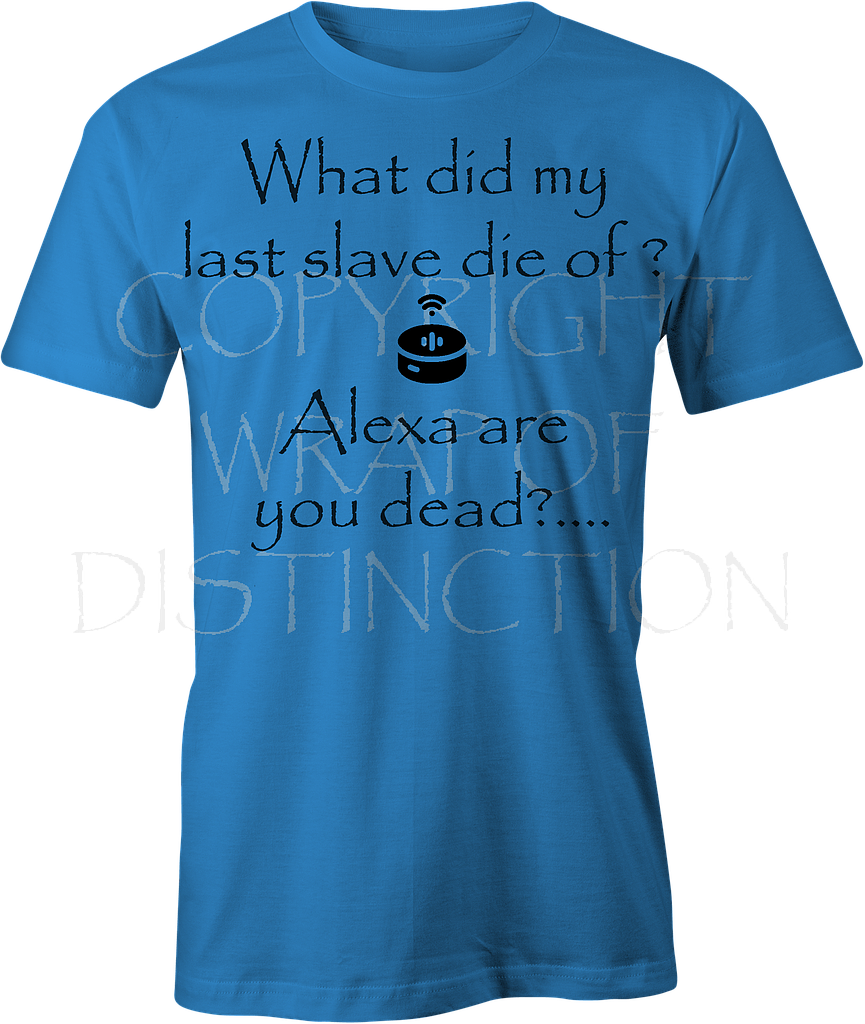 Alexa you dead ? T-shirt